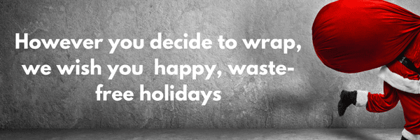 However you decide to wrap, we wish you happy, waste free holidays